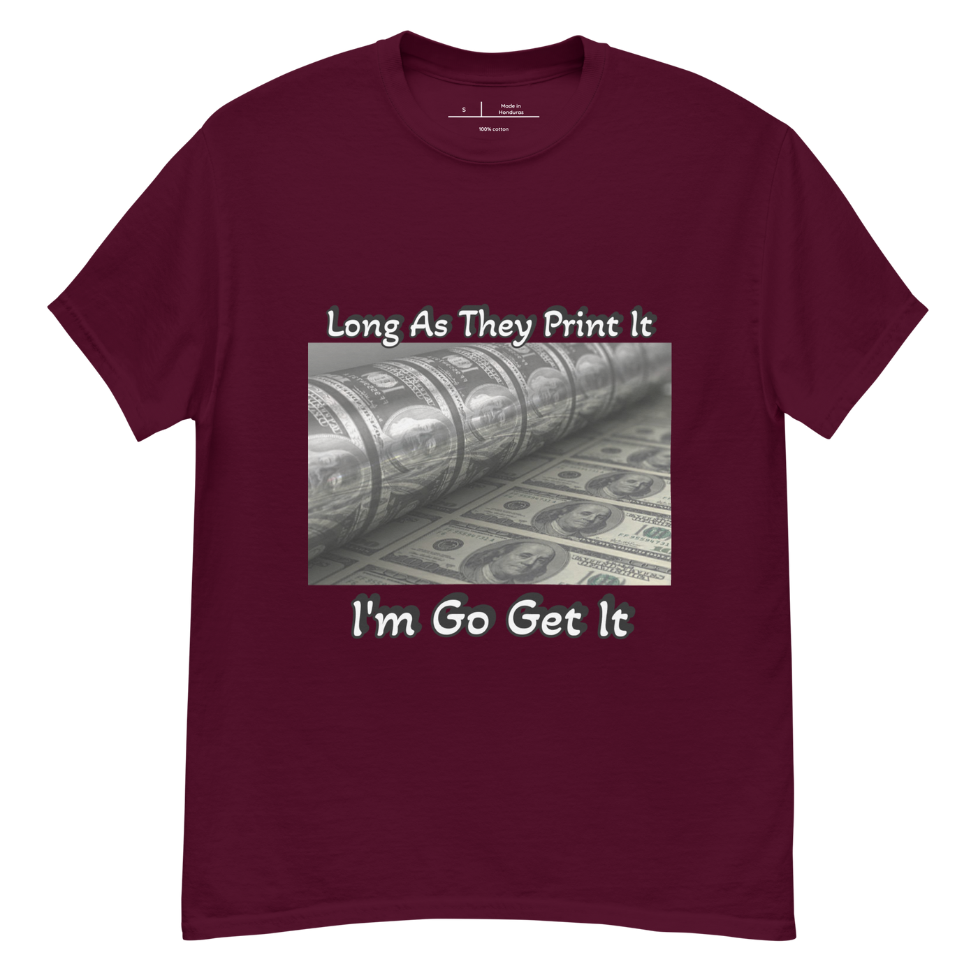 Long As They Print It I'm Go Get It classic tee